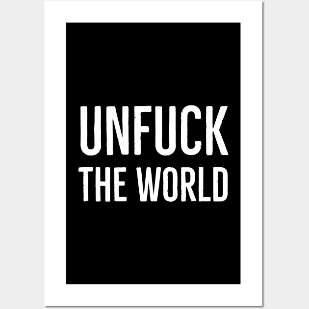 Unfuck The World Wall Art by Suzhi Q